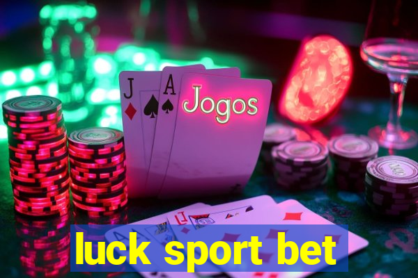 luck sport bet